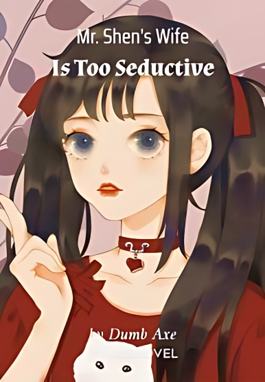Mr. Shen's Wife Is Too Seductive - Free online novel on NovelFlow Mr. Shen's Wife Is Too Seductive cover - Read free novel on NovelFlow