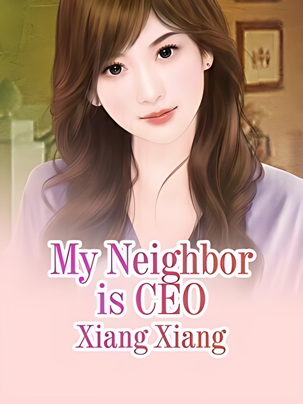 My Neighbor is CEO - Free online novel on NovelFlow My Neighbor is CEO cover - Read free novel on NovelFlow