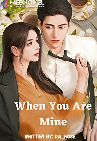 When You Are Mine - Free online novel on NovelFlow When You Are Mine cover - Read free novel on NovelFlow