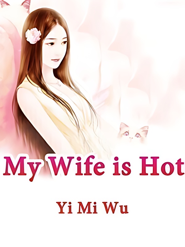 My Wife is Hot - Free online novel on NovelFlow My Wife is Hot cover - Read free novel on NovelFlow