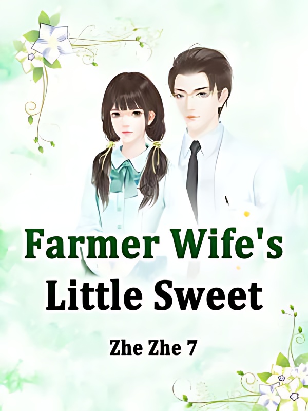 Farmer Wife's Little Sweet - Free online novel on NovelFlow Farmer Wife's Little Sweet cover - Read free novel on NovelFlow