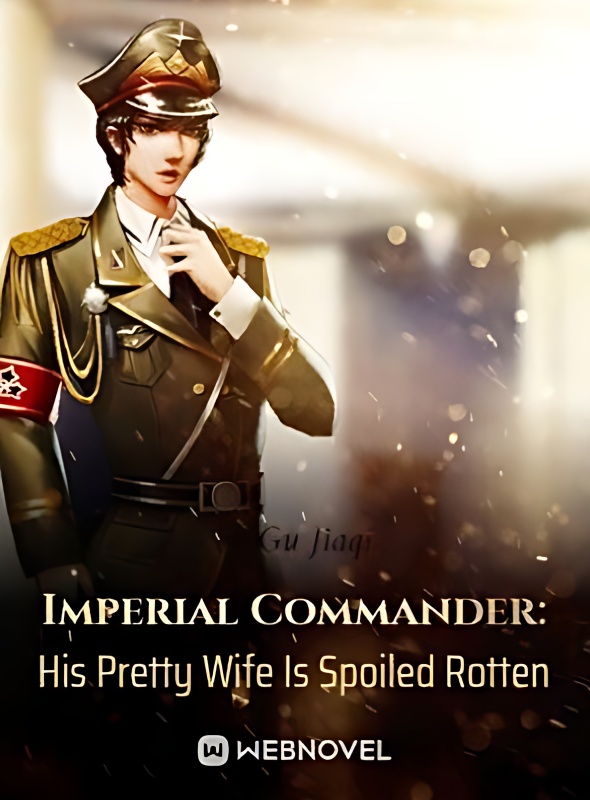 Imperial Commander: His Pretty Wife Is Spoiled Rotten Webnovel - Free online novel on NovelFlow Imperial Commander: His Pretty Wife Is Spoiled Rotten Webnovel cover - Read free novel on NovelFlow