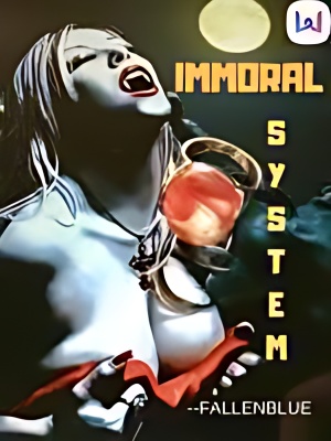 Immoral System - Free online novel on NovelFlow Immoral System cover - Read free novel on NovelFlow