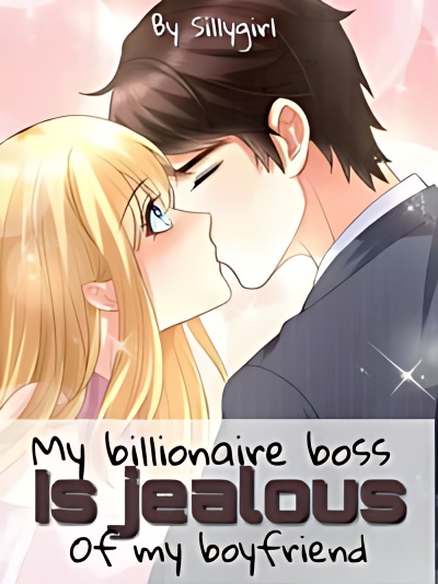My Billionaire Boss Is Jealous Of My Boyfriend - Free online novel on NovelFlow My Billionaire Boss Is Jealous Of My Boyfriend cover - Read free novel on NovelFlow