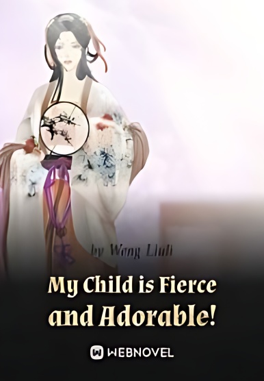 My Children Are Fierce and Adorable! - Free online novel on NovelFlow My Children Are Fierce and Adorable! cover - Read free novel on NovelFlow