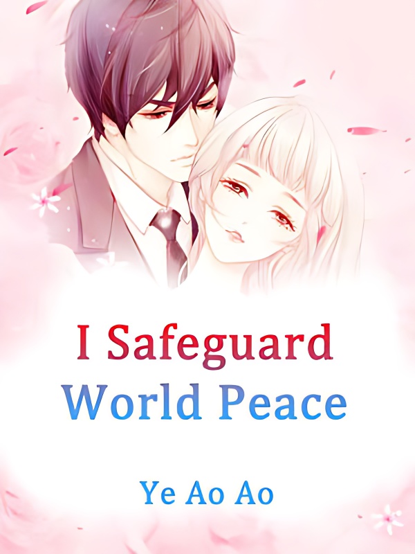 I Safeguard World Peace cover - Read free novel on NovelFlow