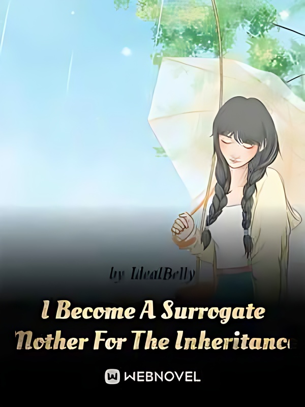 I Become A Surrogate Mother For The Inheritance - Free online novel on NovelFlow I Become A Surrogate Mother For The Inheritance cover - Read free novel on NovelFlow