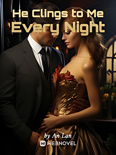 He Clings to Me Every Nigh - Free online novel on NovelFlow He Clings to Me Every Nigh cover - Read free novel on NovelFlow