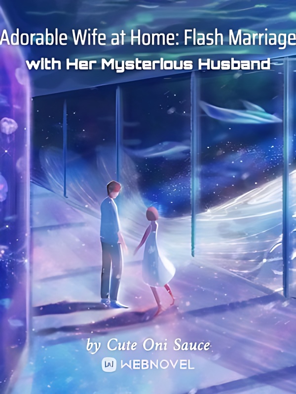 Adorable Wife at Home: Flash Marriage with Her Mysterious Husband - Free online novel on NovelFlow Adorable Wife at Home: Flash Marriage with Her Mysterious Husband cover - Read free novel on NovelFlow