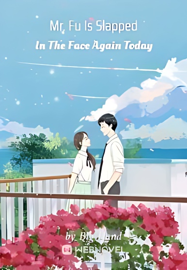 Mr. Fu Is Slapped In The Face Again Today - Free online novel on NovelFlow Mr. Fu Is Slapped In The Face Again Today cover - Read free novel on NovelFlow