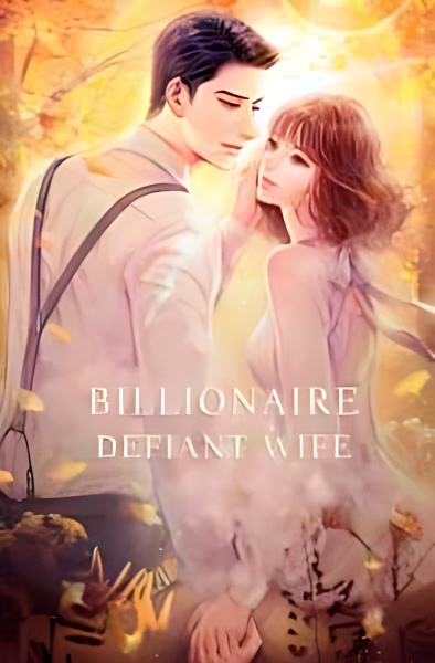 Billionaire Defiant Wife - Free online novel on NovelFlow Billionaire Defiant Wife cover - Read free novel on NovelFlow