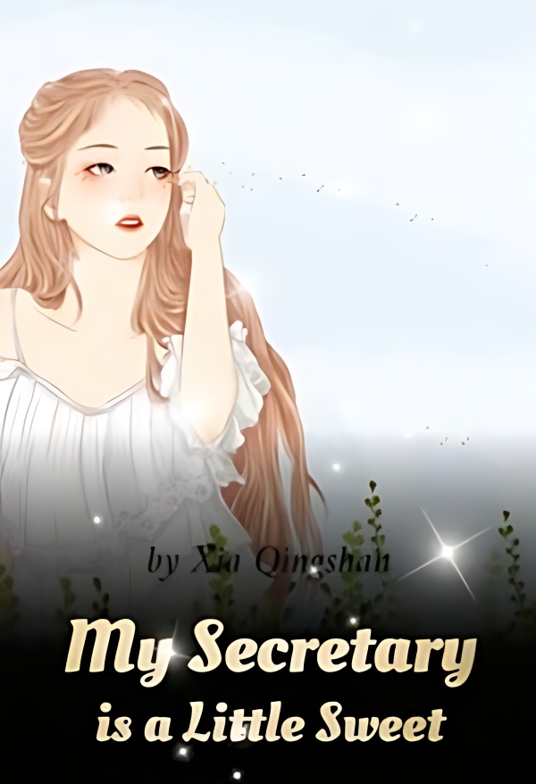 My Secretary is a Little Sweet - Free online novel on NovelFlow My Secretary is a Little Sweet cover - Read free novel on NovelFlow
