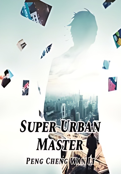 Super Urban Master - Free online novel on NovelFlow Super Urban Master cover - Read free novel on NovelFlow