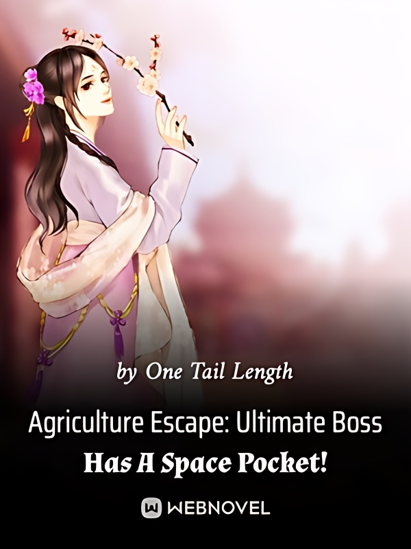 Agriculture Escape: Ultimate Boss Has A Space Pocket! - Free online novel on NovelFlow Agriculture Escape: Ultimate Boss Has A Space Pocket! cover - Read free novel on NovelFlow
