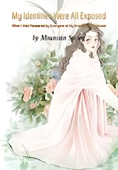 My Identities Were All Exposed After I Was Pampered by Everyone at My Grandfather s House! - Free online novel on NovelFlow My Identities Were All Exposed After I Was Pampered by Everyone at My Grandfather s House! cover - Read free novel on NovelFlow