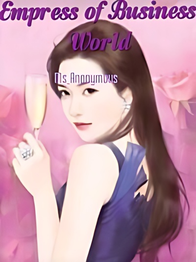 Empress Of Business World - Free online novel on NovelFlow Empress Of Business World cover - Read free novel on NovelFlow