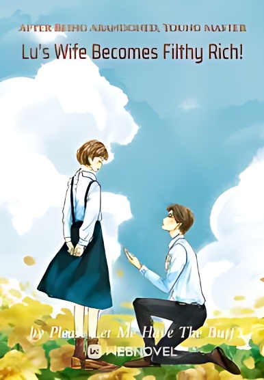 After Being Abandoned, Young Master Lu's Wife Becomes Filthy Rich! cover