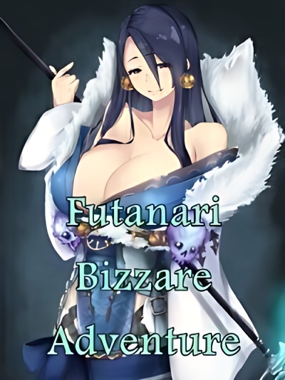 Futanari Bizzare Adventure - Free online novel on NovelFlow Futanari Bizzare Adventure cover - Read free novel on NovelFlow