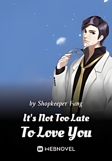 It's Not Too Late To Love You - Free online novel on NovelFlow It's Not Too Late To Love You cover - Read free novel on NovelFlow