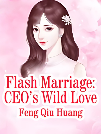Flash Marriage: CEO's Wild Love - Free online novel on NovelFlow Flash Marriage: CEO's Wild Love cover - Read free novel on NovelFlow