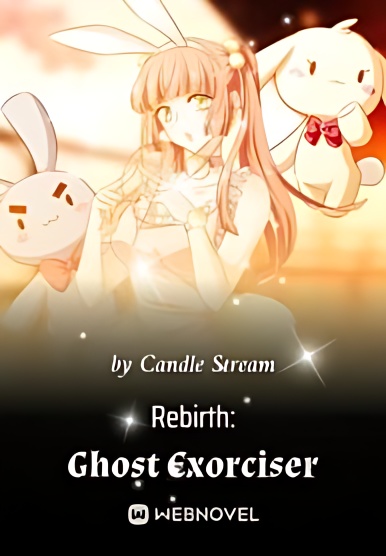 Rebirth: Ghost Exorciser - Free online novel on NovelFlow Rebirth: Ghost Exorciser cover - Read free novel on NovelFlow