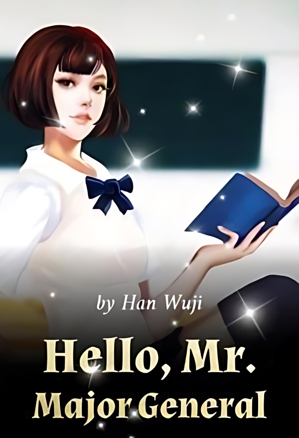Hello, Mr. Major General - Free online novel on NovelFlow Hello, Mr. Major General cover - Read free novel on NovelFlow