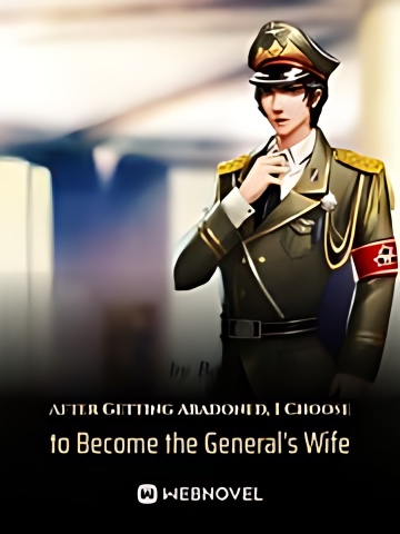 After Getting Abandoned, I Choose to Become the General's Wife - Free online novel on NovelFlow After Getting Abandoned, I Choose to Become the General's Wife cover - Read free novel on NovelFlow