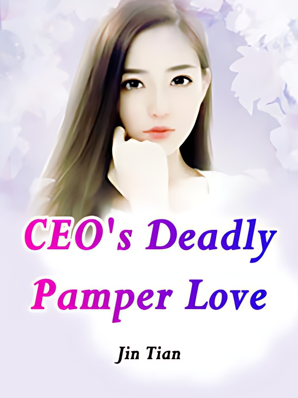 CEO's Deadly Pamper Love - Free online novel on NovelFlow CEO's Deadly Pamper Love cover - Read free novel on NovelFlow