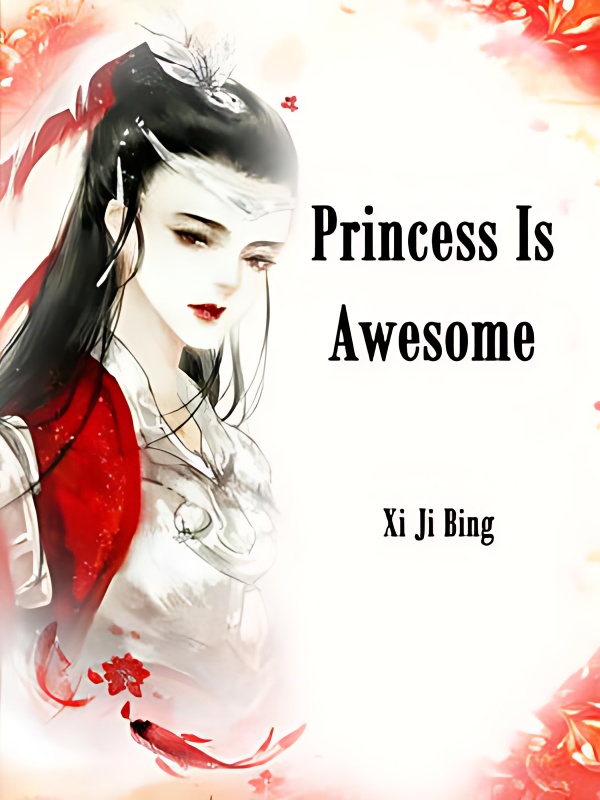 Princess Is Awesome - Free online novel on NovelFlow Princess Is Awesome cover - Read free novel on NovelFlow
