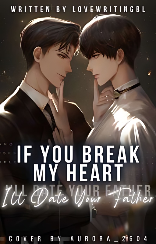 If You Break My Heart I'll Date Your Father [Hiatus] cover - Read free novel on NovelFlow