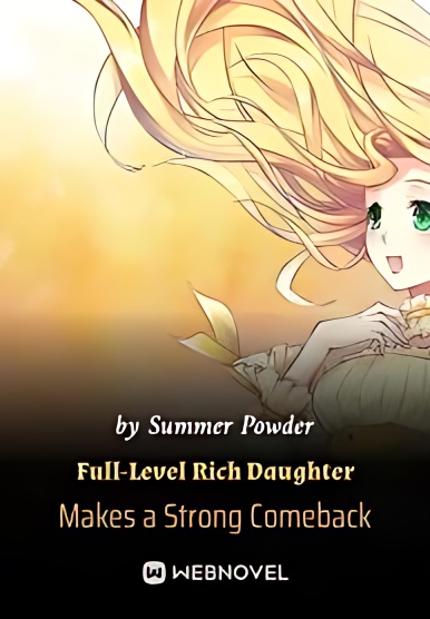 Full-Level Rich Daughter Makes a Strong Comeback - Free online novel on NovelFlow Full-Level Rich Daughter Makes a Strong Comeback cover - Read free novel on NovelFlow