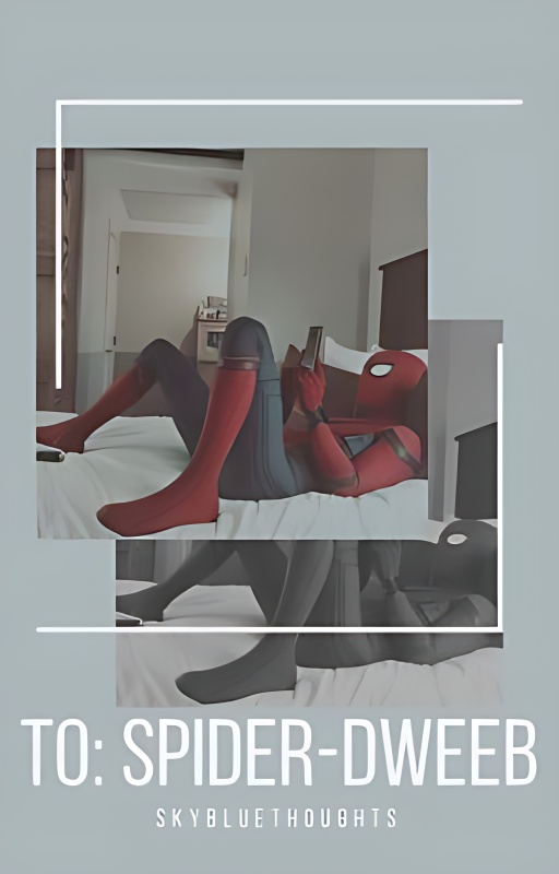To: Spider-Dweeb (P. Parker x Reader) cover