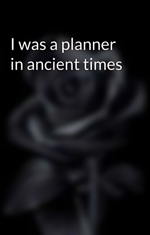 I was a planner in ancient times - Free online novel on NovelFlow I was a planner in ancient times cover - Read free novel on NovelFlow