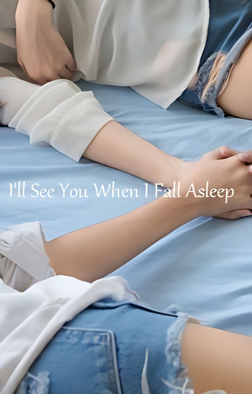 I'll See You When I Fall Asleep - Free online novel on NovelFlow I'll See You When I Fall Asleep cover - Read free novel on NovelFlow