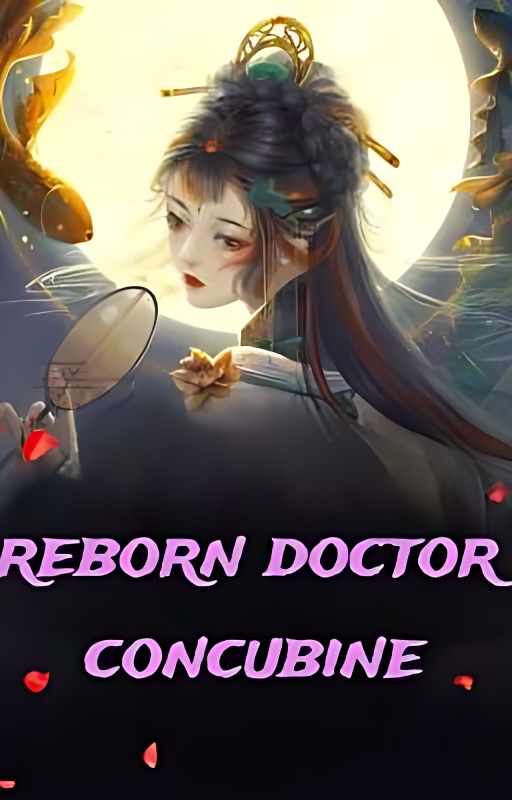 reborn doctor concubine - Free online novel on NovelFlow reborn doctor concubine cover - Read free novel on NovelFlow