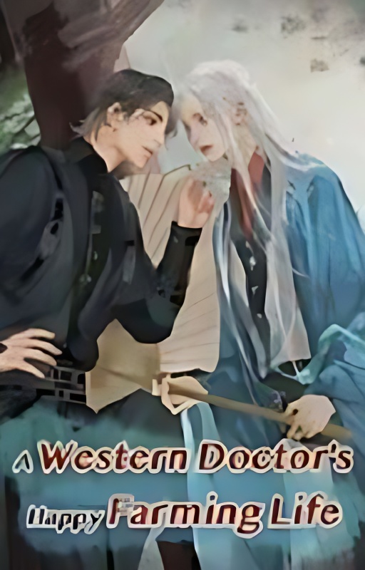 A Western Doctor's Happy Farming Life[2] cover - Read free novel on NovelFlow