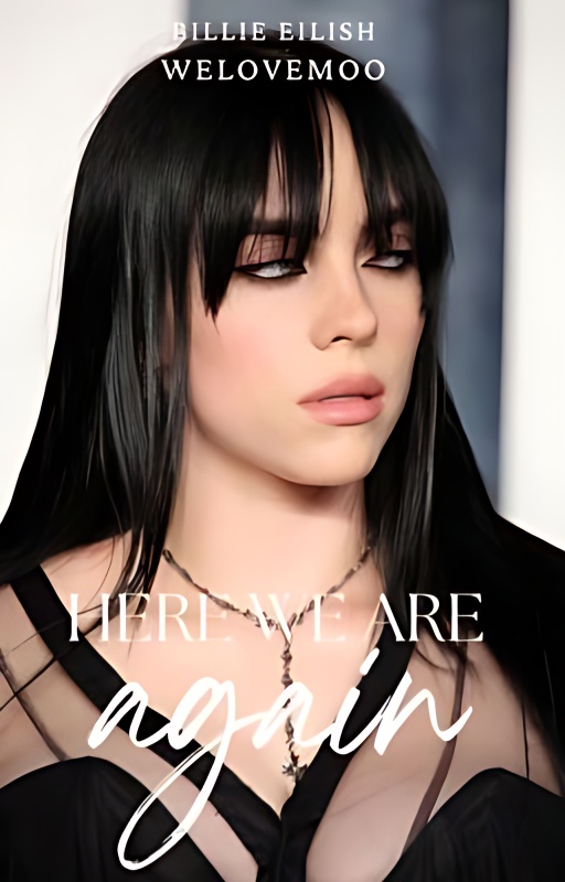 here we are, again | billie eilish - Free online novel on NovelFlow here we are, again | billie eilish cover - Read free novel on NovelFlow