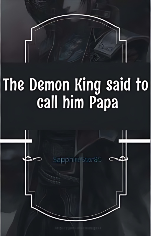 The Demon King said to call him Papa - Free online novel on NovelFlow The Demon King said to call him Papa cover - Read free novel on NovelFlow