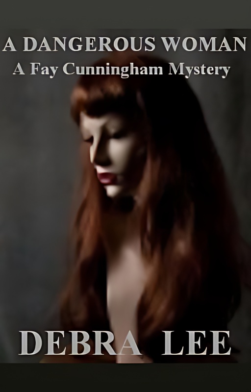 A Dangerous Woman (A Fay Cunningham Mystery-Book 1) cover