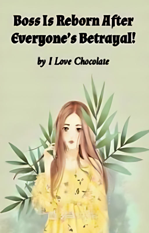 Boss is Reborn After Everyone's Betrayal - Free online novel on NovelFlow Boss is Reborn After Everyone's Betrayal cover - Read free novel on NovelFlow