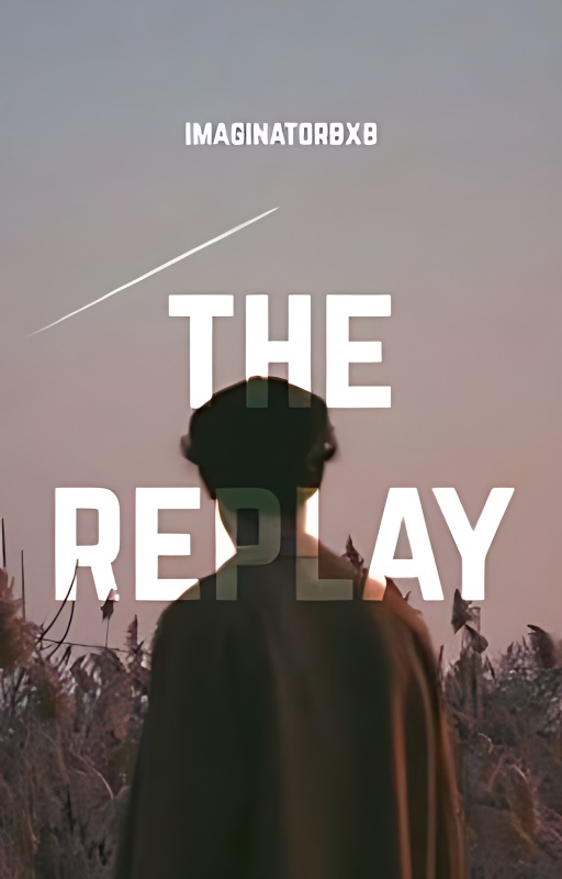The Replay ✓ - Free online novel on NovelFlow The Replay ✓ cover - Read free novel on NovelFlow