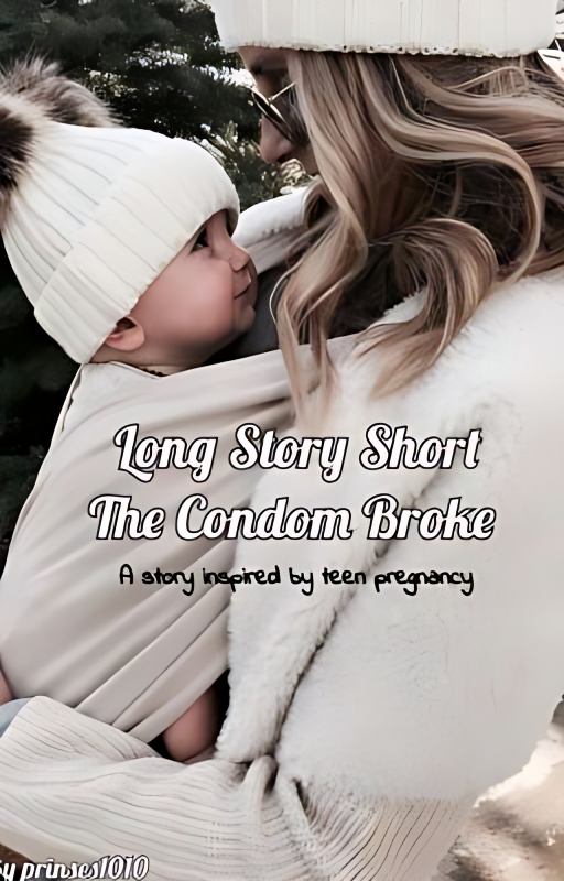 Long Story Short, The Condom Broke ✔️ - Free online novel on NovelFlow Long Story Short, The Condom Broke ✔️ cover - Read free novel on NovelFlow