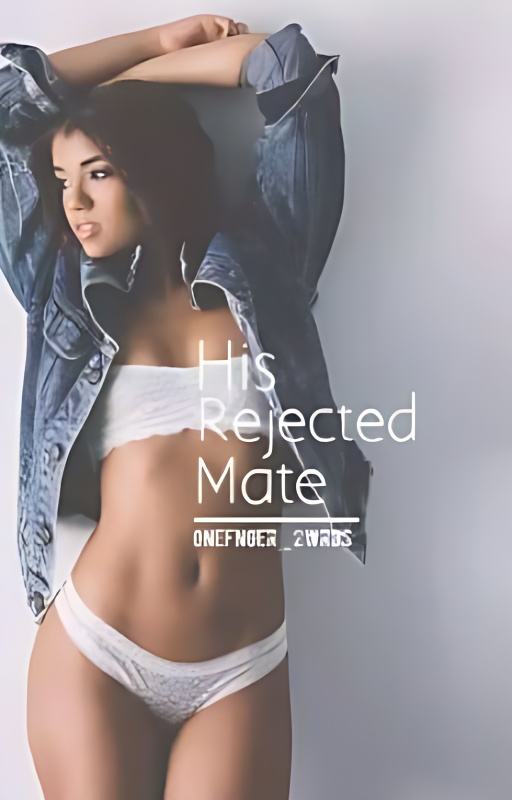 His Rejected Mate#WattyAwards2016(Under Construction) - Free online novel on NovelFlow His Rejected Mate#WattyAwards2016(Under Construction) cover - Read free novel on NovelFlow