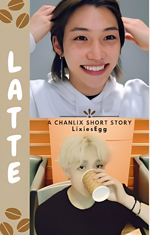 Latte | Chanlix -ˏˋ✔ˊˎ- - Free online novel on NovelFlow Latte | Chanlix -ˏˋ✔ˊˎ- cover - Read free novel on NovelFlow