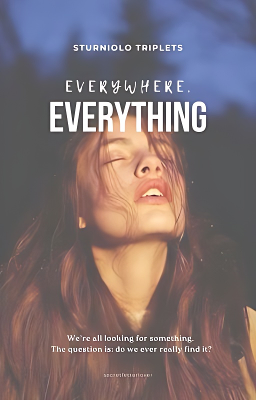 Everywhere, Everything. ★ STURNIOLO TRIPLETS - Free online novel on NovelFlow Everywhere, Everything. ★ STURNIOLO TRIPLETS cover - Read free novel on NovelFlow