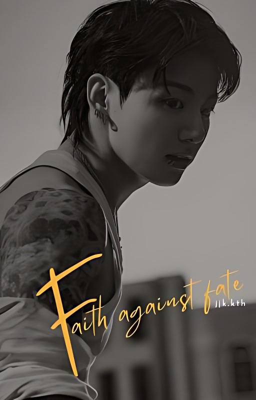 Faith Against Fate | jjk.kth ✔ - Free online novel on NovelFlow Faith Against Fate | jjk.kth ✔ cover - Read free novel on NovelFlow