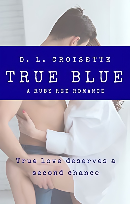 True Blue - A Second Chance Romance (Complete) - Free online novel on NovelFlow True Blue - A Second Chance Romance (Complete) cover - Read free novel on NovelFlow