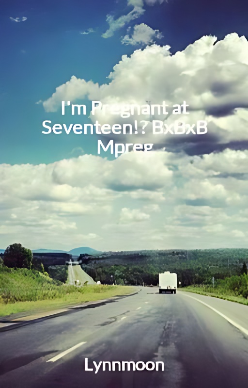 I'm Pregnant at Seventeen!? BxBxB Mpreg cover - Read free novel on NovelFlow