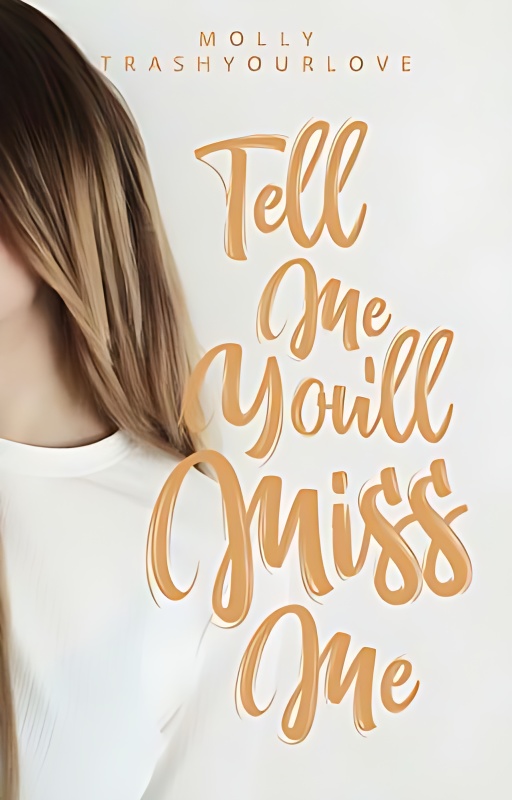 Tell Me You'll Miss Me | ✓ - Free online novel on NovelFlow Tell Me You'll Miss Me | ✓ cover - Read free novel on NovelFlow