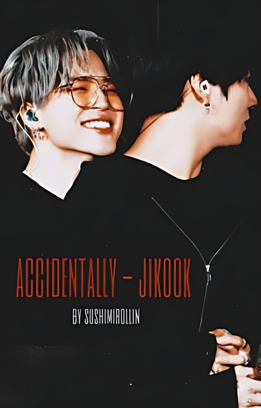 Accidentally - JIKOOK ✓ - Free online novel on NovelFlow Accidentally - JIKOOK ✓ cover - Read free novel on NovelFlow